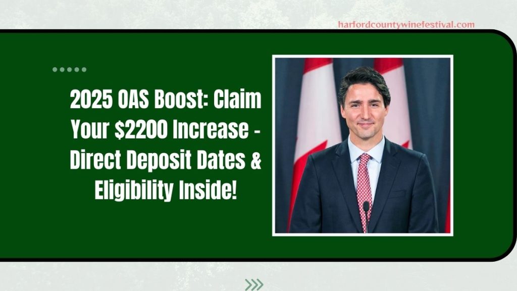 2025 OAS Boost Claim Your 2200 Increase Direct Deposit Dates