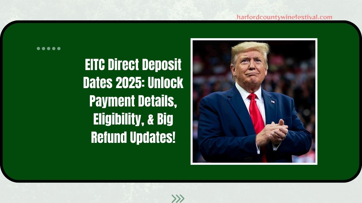 EITC Direct Deposit Dates 2025: Unlock Payment Details, Eligibility, & Big Refund Updates!