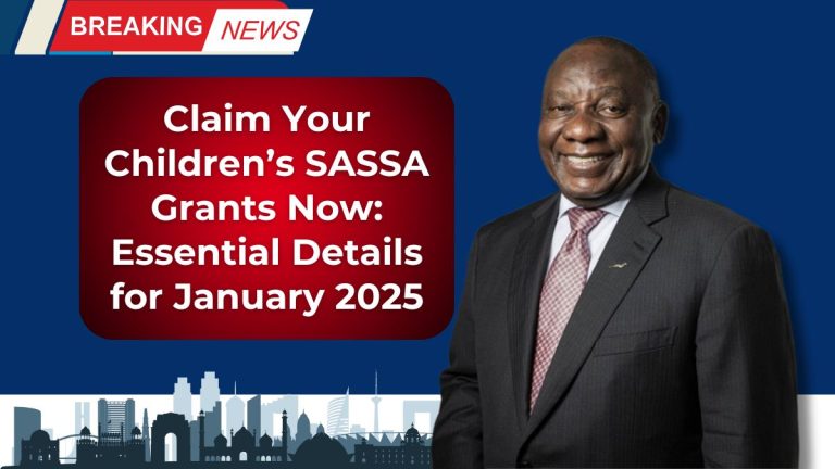 Claim Your Children’s SASSA Grants Now: Essential Details for January 2025