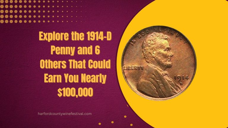 Explore the 1914-D Penny and 6 Others That Could Earn You Nearly $100,000