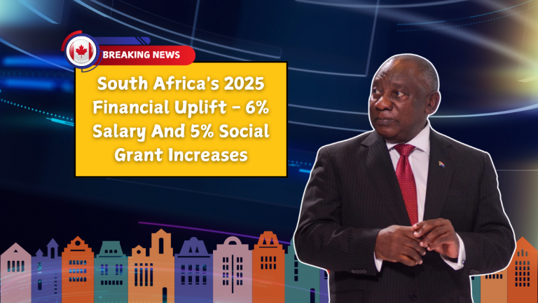 South Africa's 2025 Financial Uplift - 6% Salary And 5% Social Grant Increases
