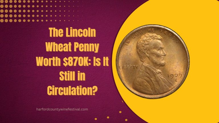 The Lincoln Wheat Penny Worth $870K: Is It Still in Circulation?